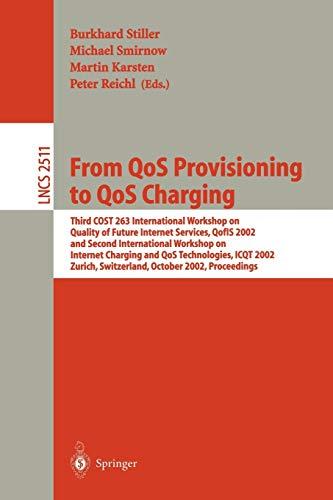 From QoS Provisioning to QoS Charging: Third COST 263 International Workshop on Quality of Future Internet Services, QofIS 2002, and Second ... Notes in Computer Science, 2511, Band 2511)