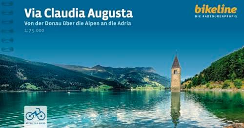 Via Claudia Augusta: Von der Donau über die Alpen an die Adria, 800 km, 1:75.000 (Bikeline Radtourenbücher)