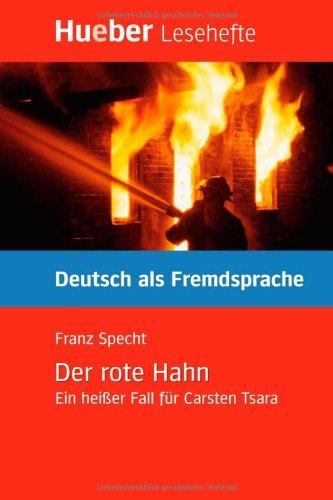 Der rote Hahn: Ein heißer Fall für Carsten Tsara.Deutsch als Fremdsprache / Leseheft