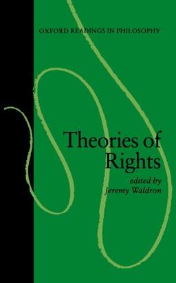 Theories Of Rights (Oxford Readings In Philosophy)