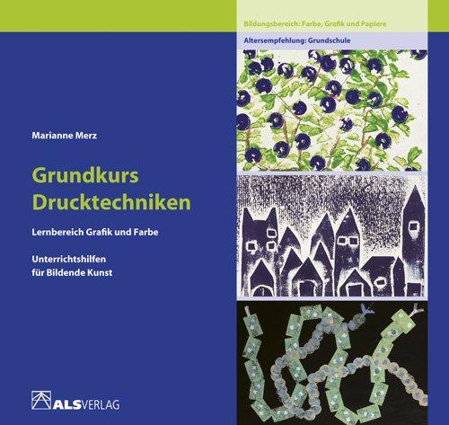 Unterrichtshilfen für Bildende Kunst in der Grundschule, Bd.2, Grundkurs Drucktechniken: Lernbereich Grafik