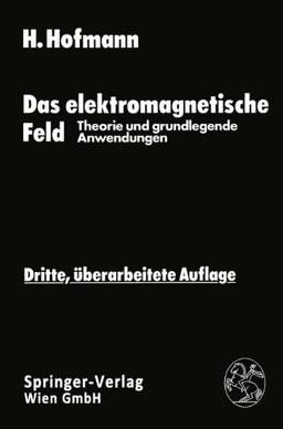 Das elektromagnetische Feld: Theorie und grundlegende Anwendungen