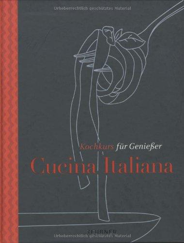 Cucina Italiana - TEUBNER Kochkurs für Genießer