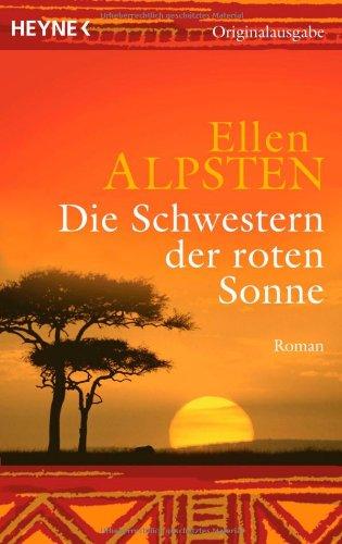 Die Schwestern der roten Sonne: Roman