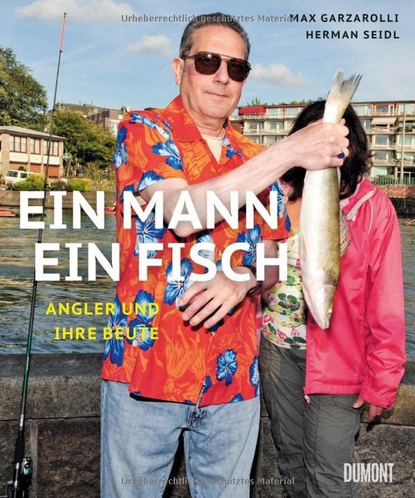 Ein Mann, ein Fisch: Angler und ihre Beute ((Fast) immer lustig, Band 13)