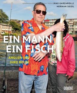 Ein Mann, ein Fisch: Angler und ihre Beute ((Fast) immer lustig, Band 13)