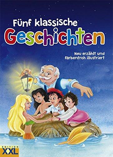 Fünf klassische Geschichten: Neu erzählt und farbenfroh illustriert