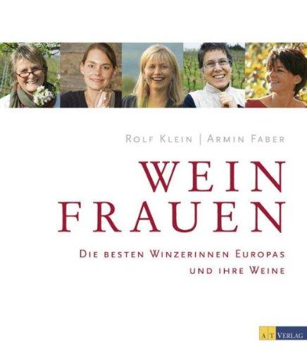 Weinfrauen: Die besten Winzerinnen Europas und ihre Weine