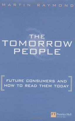 Tomorrow People: Mapping the Needs and Desires of Tomorrow's Customers Now