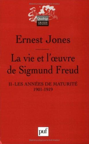 La vie et l'oeuvre de Sigmund Freud. Vol. 2. Les années de maturité : 1901-1919