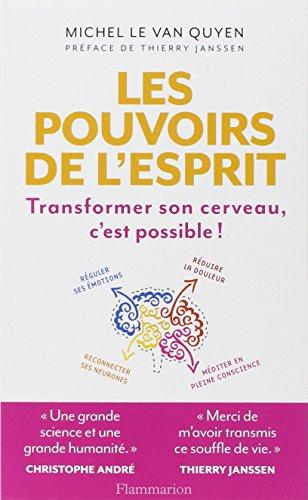 Les pouvoirs de l'esprit : transformer son cerveau, c'est possible !