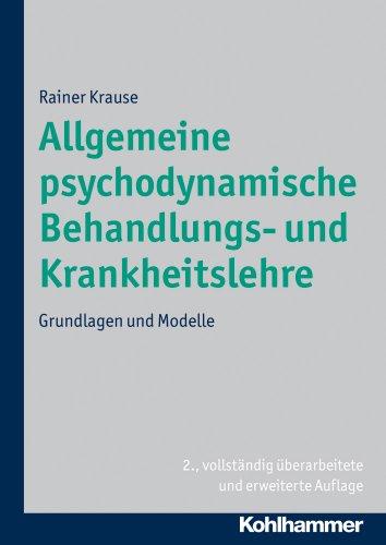 Allgemeine psychodynamische Behandlungs- und Krankheitslehre. Grundlagen und Modelle