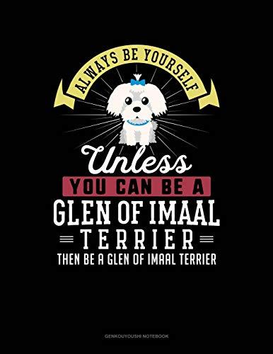 Always Be Yourself Unless You Can Be A Glen of Imaal Terrier Then Be A Glen of Imaal Terrier: 6 Columns Columnar Pad