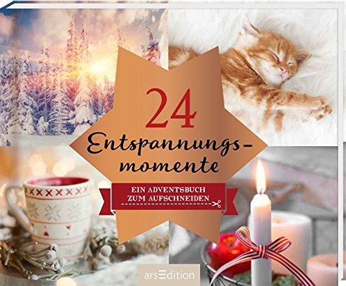 24 Entspannungsmomente: Ein Adventsbuch zum Aufschneiden