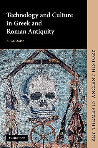 Technology and Culture in Greek and Roman Antiquity (Key Themes in Ancient History)