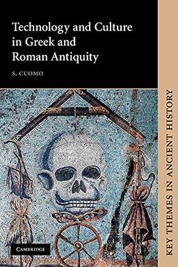 Technology and Culture in Greek and Roman Antiquity (Key Themes in Ancient History)