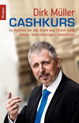 Cashkurs: So machen Sie das Beste aus Ihrem Geld: Aktien, Versicherungen, Immobilien