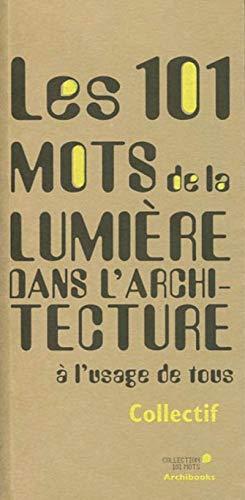 Les 101 mots de la lumière dans l'architecture à l'usage de tous