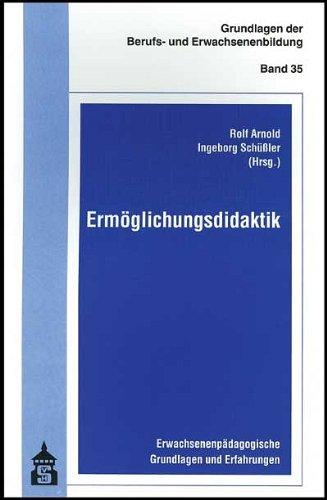 Ermöglichungsdidaktik: Erwachsenenpädagogische Grundlagen und Erfahrungen