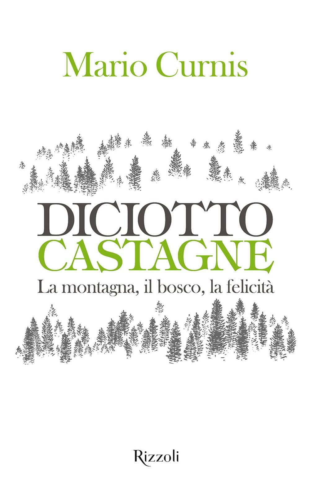 Diciotto castagne. La montagna, il bosco, la felicità. Ediz. a colori (Rizzoli Illustrati)