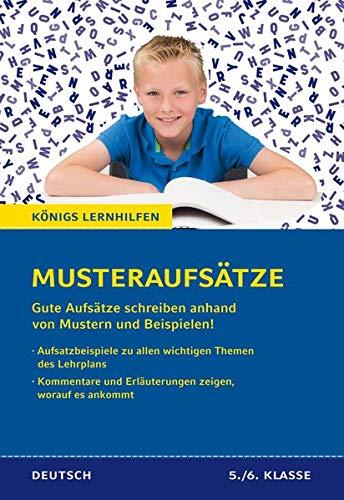 Königs Lernhilfen - Musterausätze: Gute Aufsätze schreiben anhand von Mustern und Beispielen: 5./6. Klasse