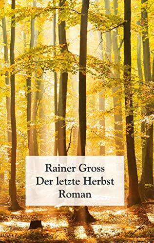 Der letzte Herbst: Roman