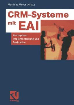 CRM-Systeme mit EAI: Konzeption, Implementierung und Evaluation (Information Networking)