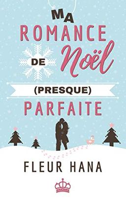 Ma Romance de Noël (presque) Parfaite: Une comédie romantique pour les fêtes !