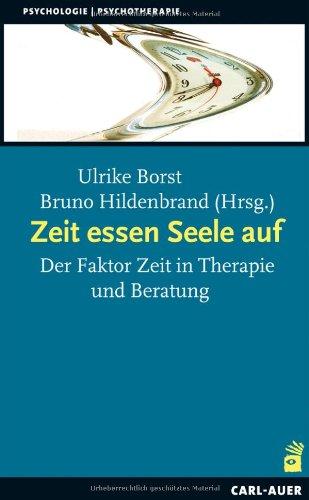 Zeit essen Seele auf: Der Faktor Zeit in Therapie und Beratung