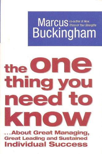 The One Thing You Need to Know: ... About Great Managing, Great Leading and Sustained Individual Success