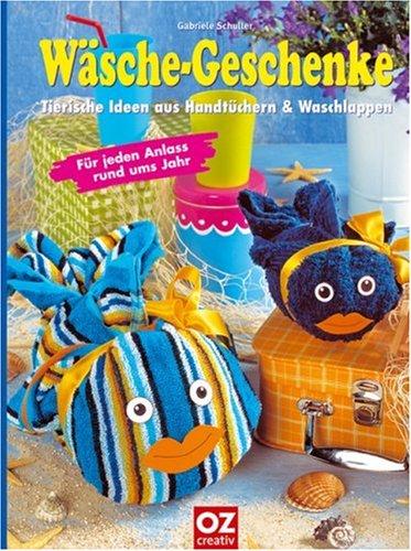 Wäsche-Geschenke. Tierische Ideen aus Handtüchern & Waschlappen