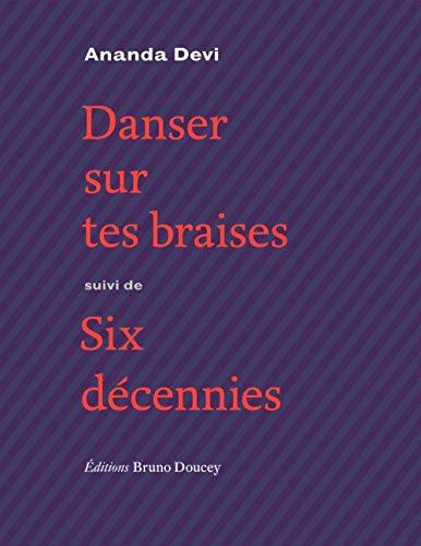 Danser sur tes braises. Six décennies