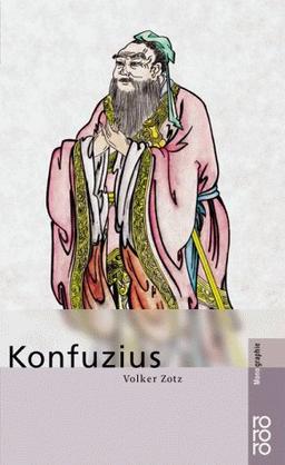 Konfuzius: Mit Selbstzeugnissen und Bilddokumenten