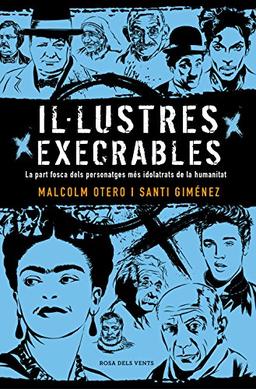 Il·lustres execrables: La part fosca dels personatges més idolatrats de la humanitat (Narrativa catalana)