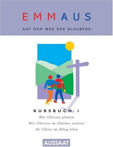 Kursbuch 1. Was Christen glauben. Basiskurs