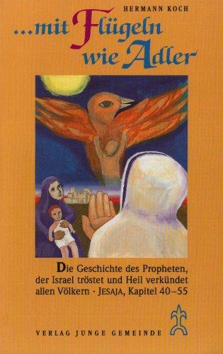 ...mit Flügeln wie Adler. Die Geschichte des Propheten, der Israel tröstet und Heil verkündet allen Völkern