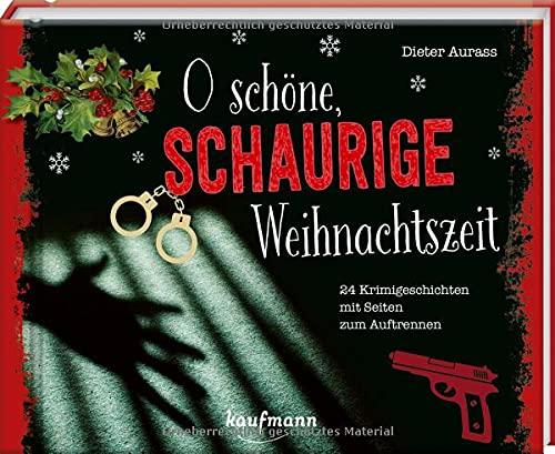 O schöne, schaurige Weihnachtszeit!: 24 Krimigeschichten mit Seiten zum Auftrennen (Adventskalender für Erwachsene: Ein Buch mit Seiten zum Auftrennen)