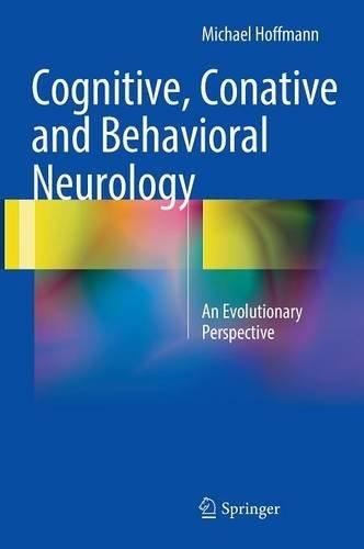 Cognitive, Conative and Behavioral Neurology: An Evolutionary Perspective