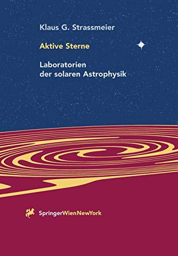 Aktive Sterne: Laboratorien der Solaren Astrophysik