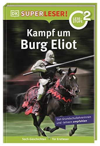 SUPERLESER! Kampf um Burg Eliot: 2. Lesestufe Sach-Geschichten für Erstleser. Für Kinder ab der 1./2. Klasse