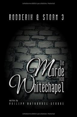 Die Morde von Whitechapel: Steampunk Roman (Rodderik & Storm)