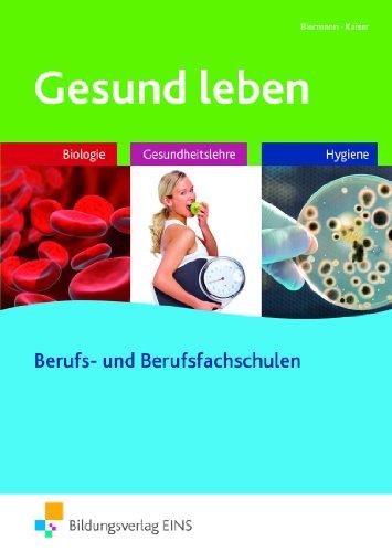 Gesund leben. Biologie - Gesundheitslehre - Hygiene. Lehr-/Fachbuch