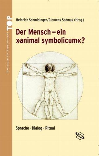 Der Mensch - ein "animal symbolicum"? Sprache - Dialog - Ritual