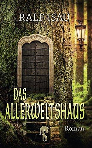 Das Allerweltshaus: Phantastischer Roman