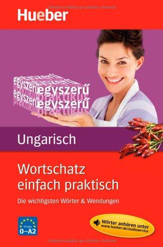 Wortschatz einfach praktisch - Ungarisch: Die wichtigsten Wörter & Wendungen