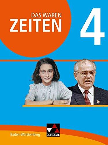 Das waren Zeiten – Neue Ausgabe Baden-Württemberg / Das waren Zeiten Baden-Württemberg 4 - neu: Jahrgangsstufe 9