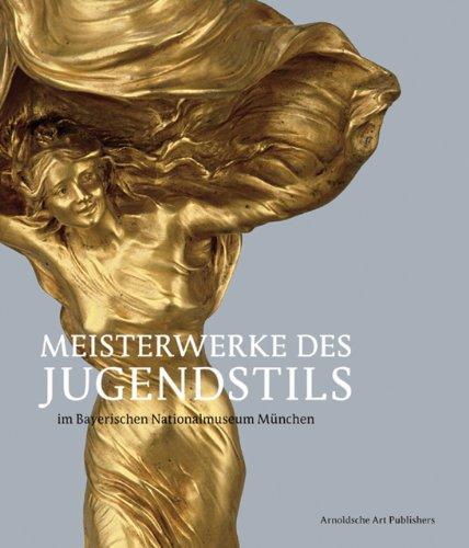 Meisterwerke des Jugendstils im Bayerischen Nationalmuseum München