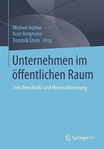 Unternehmen im öffentlichen Raum: Zwischen Markt und Mitverantwortung