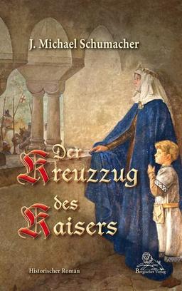 Der Kreuzzug des Kaisers: Historischer Roman