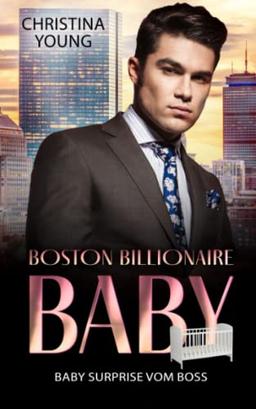 Baby Surprise vom Boss: (Boston Billionaire Baby 6)